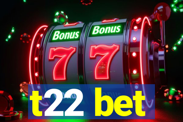 t22 bet